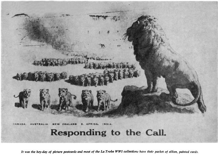 It was the hey-day of picture postcards and most of the La Trobe WWI collections have their packet of silken, painted cards. Postcard: ‘Responding to the Call’. [postcard]