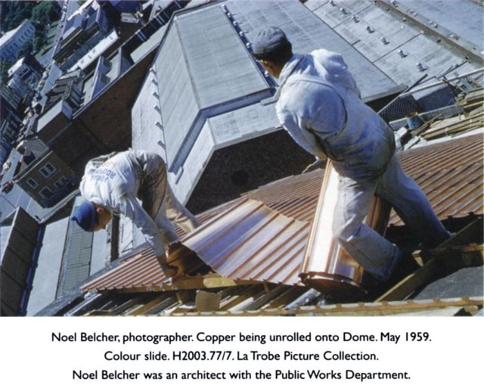 Bottom: Noel Belcher, photographer. Copper being unrolled onto Dome. May 1959. colour slide. H2003.77/7. La Trobe Picture Collection. Noel Belcher was an architect with the Public Works Department. [photograph]