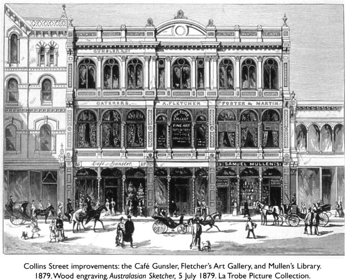 Collins Street improvements: the Café Gunsler, Fletcher's Art Gallery, and Mullen's Library. 1879. Wood engraving. Australasian Sketcher, 5 July 1879. La Trobe Picture Collection. [wood engraving]