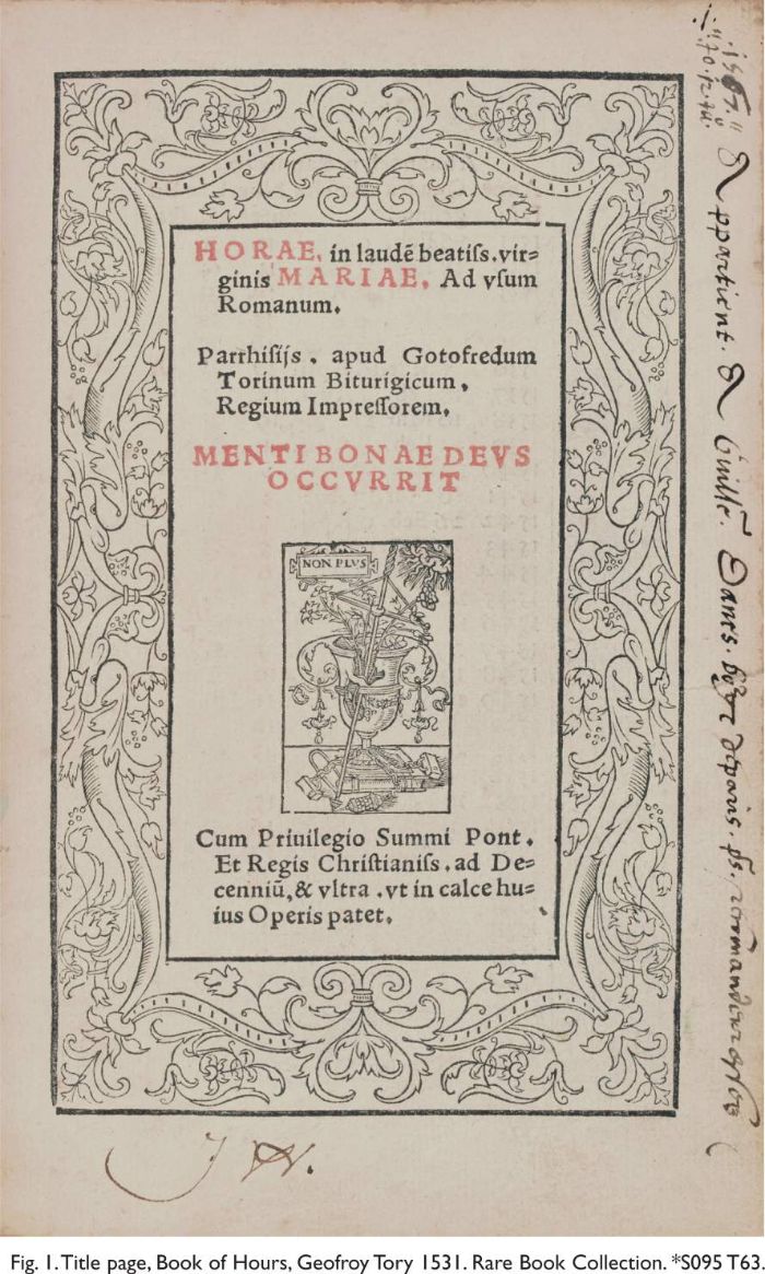 Fig. 1. Title page, Book of Hours, Geofroy Tory 1531. Rare Book Collection. *S095 T63. [title page]