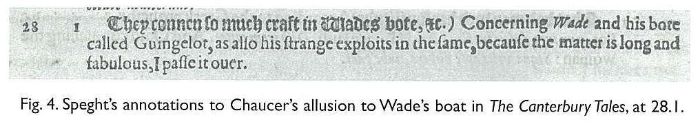 Fig. 4. Speght’s annotations to Chaucer’s allusion to Wade’s boat in The Canterbury Tales, at 28.1. [three lines of text from a page]